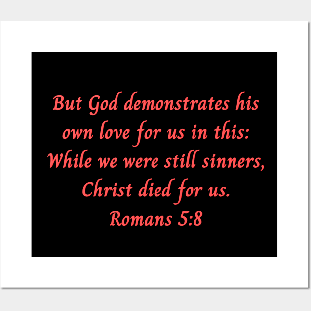 Bible Verse Romans 5:8 Wall Art by Prayingwarrior